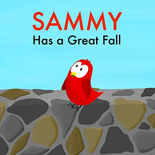 Sammy Has a Great Fall (Sammy Bird)