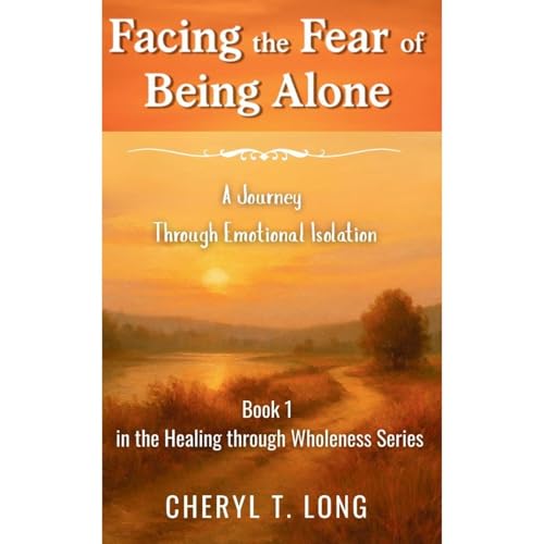 Facing The Fear of Being alone "A journey Through Isolation Audiolibro Por Cheryl T. Long arte de portada