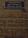historical research jobs  Conservation and Change in Historic Towns: Research Directions for the Future: No. 122