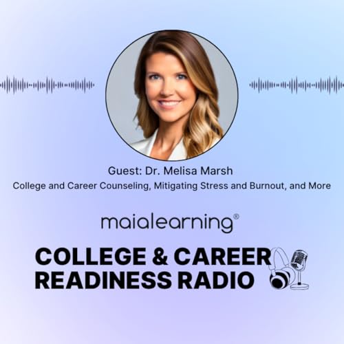 『College and Career Counseling, Mitigating Stress and Burnout, and More with Dr. Melisa Marsh』のカバーアート
