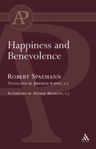 Happiness and Benevolence (Academic Paperback) by Robert Spaemann (2005-03-16)