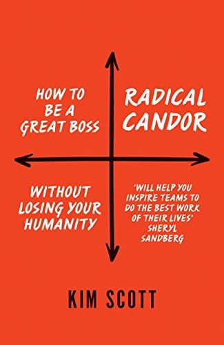 Radical Candor: How to Get What You Want by Saying What You Mean Hardcover โ 23 Mar. 2017