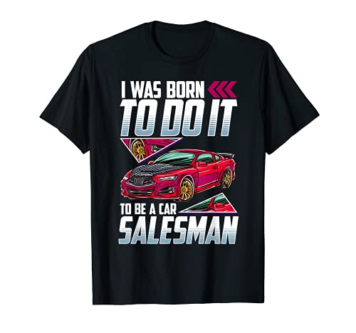Auto Sales New Car Dealer Funny I'm A Car Salesman T-Shirt