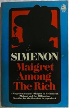 Paperback Maigret Among the Rich: Maigret and the Millionaires / Maigret in Society / Maigret in Retirement Book