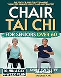 Chair Tai Chi for Seniors: The 10-minute a Day Gentle & Simple Seated Routine to Support Balance, Mobility, and Joint Comfort - 4-Week Plan Illustrated