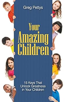 Paperback Your Amazing Children - 15 Keys That Unlock Greatness in Your Children Book