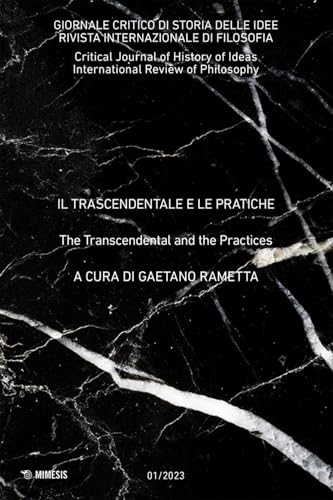 Giornale critico di storia delle idee. Ediz. italiana e inglese. Il trascendentale e le pratiche (2023) (Vol. 1)
