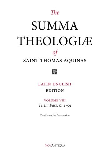 The Summa Theologiae of Saint Thomas Aquinas: Latin-English Edition, Tertia Pars, Q. 1-59