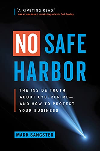 No Safe Harbor: The Inside Truth About Cybercrime―and How To Protect Your Business