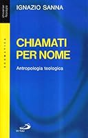 Chiamati per nome: Antropologia teologica (Universo teologia) (Italian Edition) 8821527573 Book Cover