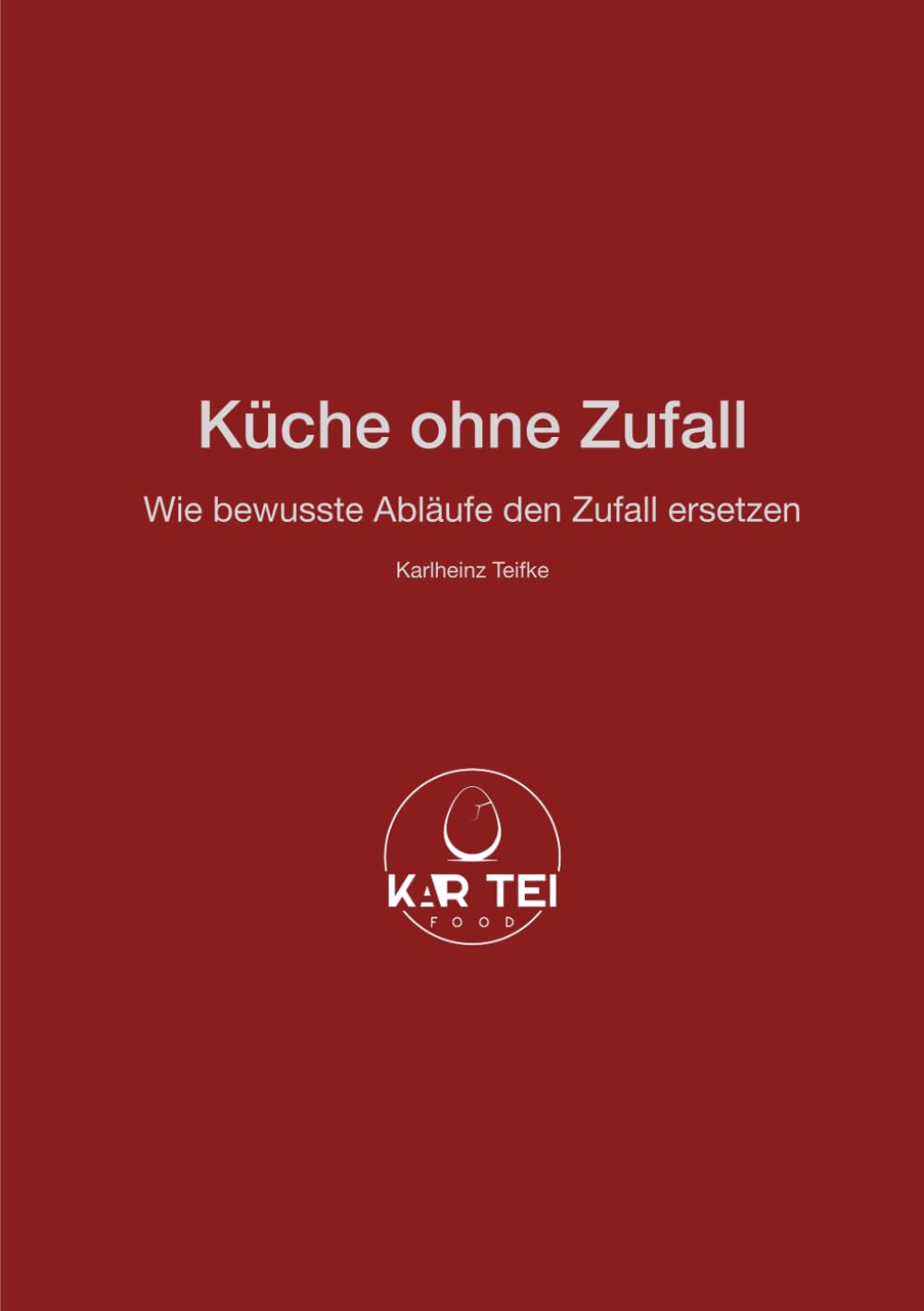 Küche ohne Zufall: Wie bewusste Abläufe den Zufall ersetzen