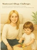 Montessori-Moments | Montessori Alltags-Challenges - Montessori Moments 