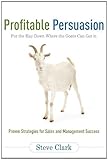 Profitable Persuasion: Put the Hay Down Where the Goats Can Get It