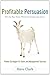 Profitable Persuasion: Put the Hay Down Where the Goats Can Get It