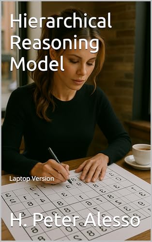 Hierarchical Reasoning Model: Laptop Version (Toward Artificial SuperIntelligence Book 4)