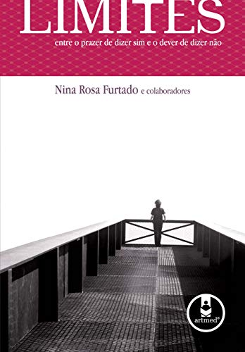 Limites: Entre o Prazer de Dizer Sim e o Dever de Dizer Não