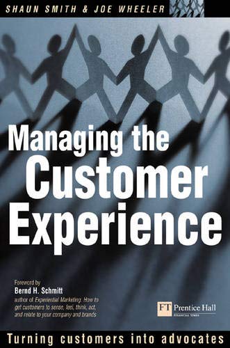 Managing the Customer Experience: Turning Customers into Advocates