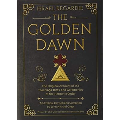 The Golden Dawn: The Original Account of the Teachings, Rites, and