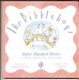 Hardcover Baby Blanket Blues: A Story About the New Baby (The Bibblehops) Book