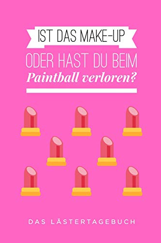 IST DAS MAKE-UP ODER HAT SIE BEIM PAINTBALL VERLOREN: A5 Kalender 52 Wochen | Schuelerkalender | Hausaufgabenheft | Tagebuch | Reisetagebuch | Geschenk für Freundin (German Edition)