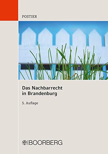 Das Nachbarrecht in Brandenburg: Kommentar Das Nachbarrecht in Brandenburg: Kommentar