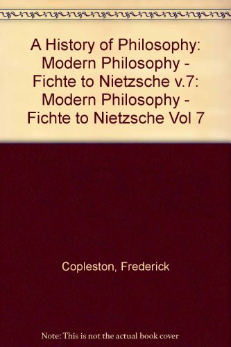 A History of Philosophy Vol. 7: Fichte to Nietz... 0855321873 Book Cover