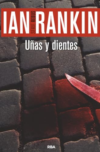 Uñas y dientes: Serie John Rebus III: 3 (Serie Negra)