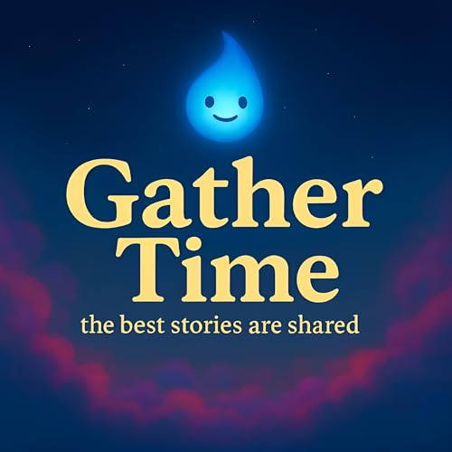 Gather Time: Stories for Kids, Bedtime, Car Rides & Growing Minds Podcast Por Gather Time arte de portada