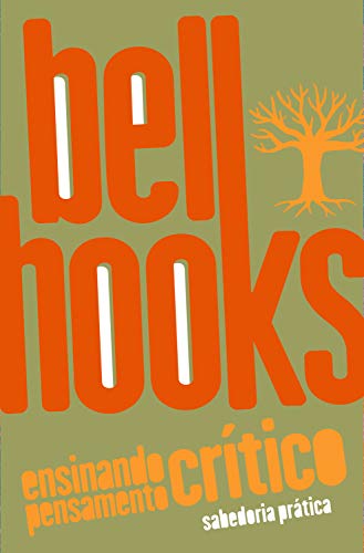 Ensinando pensamento crítico: Sabedoria prática (bell hooks)