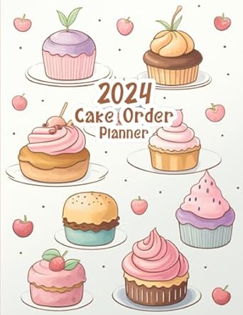 2024 Cake Order Planner: Bakery, Cupcakes, Cookies Customer Order ...