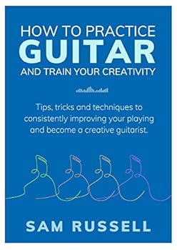 Paperback How to Practice Guitar and Train Your Creativity Book