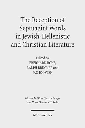 The Reception of Septuagint Words in Jewish-Hellenistic and Christian Literature (Wissenschaftliche Untersuchungen Zum Neuen Testament: 2.Reihe) (English and German and French Edition)