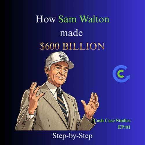 SAM WALTON & WALMART: How a Man with a Little Money Built the Biggest Store on Earth!
