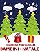Quaderno per Colorare Bambini - Natale: Quaderno sul Natale da Colorare per Bambini di Tutte le Età.