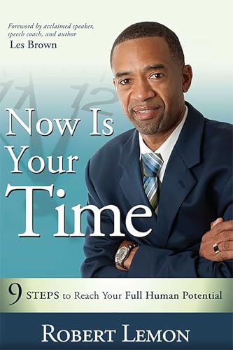 Now Is Your Time: 9 Steps to Reach Your Full Human Potential