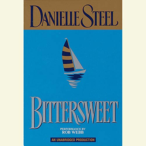 Bittersweet (Audible Audio Edition) Danielle Steel, Rob b, Random House Audio Books