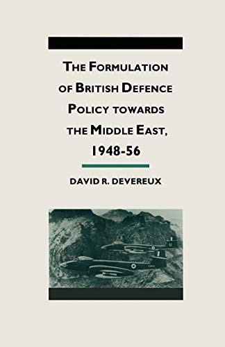 The Formulation of British Defense Policy Towards the Middle East, 1948–56