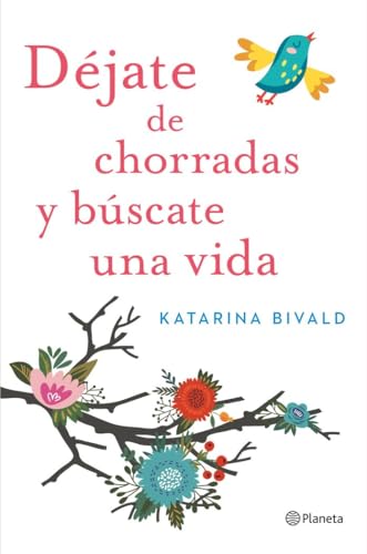 Déjate de chorradas y búscate una vida (Planeta Internacional)