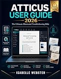 Atticus User Guide 2026: The Ultimate Illustrated Troubleshooting Bible & Complete Step-by-Step Manual with Checklists, Templates, Pro Tips & Real-Author Case Studies for Beginners to Expert