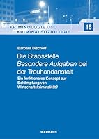 Die Stabsstelle Besondere Aufgaben bei der Treuhandanstalt: Ein funktionales Konzept zur Bekämpfung von Wirtschaftskriminalität? 3830933398 Book Cover