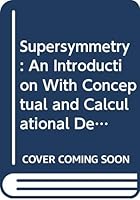 Supersymmetry: An Introduction With Conceptual and Calculational Details (Lecture Notes in Physics) 9971503557 Book Cover