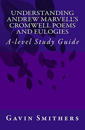 Understanding Andrew Marvell's Cromwell and Eulogy Poems: A-level Study Guide (Gavin's Guides Extra)