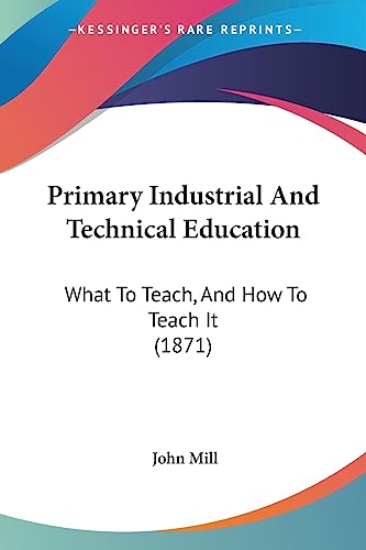 Primary Industrial And Technical Education: What To Teach, And How
