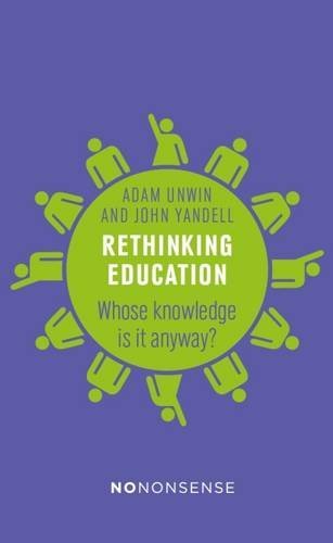 NoNonsense Rethinking Education: Whose knowledge is it anyway? (No-Nonsense Guides)