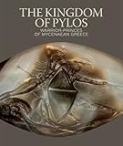 The Kingdom of Pylos: Warrior-Princes of Mycenaean Greece