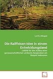  Die Raiffeisen-Idee in einem Entwicklungsland: Leitbild für den Aufbau einer genossenschaftlichen Landwirts-Kooperation am Beispiel Indonesien