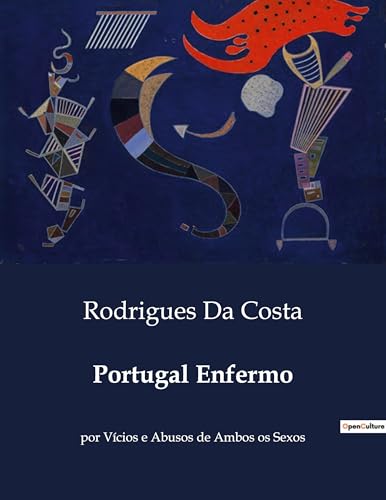 Portugal Enfermo: Uma crítica aos vícios e abusos da sociedade portuguesa do século XIX (Portuguese Edition)