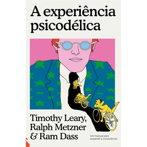 A experiência psicodélica: Um manual para expandir a consciência