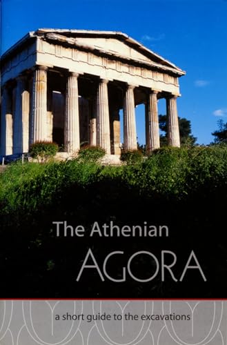 The Athenian Agora: A Short Guide to the Excavations (Agora