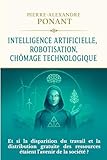 INTELLIGENCE ARTIFICIELLE, ROBOTISATION, CHÔMAGE TECHNOLOGIQUE: Et si la disparition du travail et la distribution gratuite des ressources étaient l'avenir de la société?